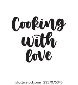 Cooking with Love. Kitchen poster. Kitchen wall décor, sign, quote. Poster for kitchen design, calligraphy lettering text Cooking with Love on white background. Vintage typography. Vector Illustration