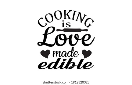 Cooking Is Love Made Edible - Kitchen Vector And Clip Art