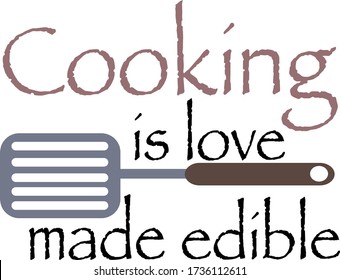 Cooking is love made edible. Quote