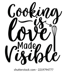 Cooking is love made visible - lettering for the kitchen in white background. Vector graphics for the design of posters, cards, prints for textiles, wrapping paper. 