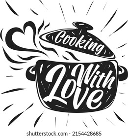 Cooking with love. Monochrome retro illustration depicting a pan. Vector printable on the kitchen wall, postcard, poster, banner, web. Chef Cooking Homemade Food Concept.