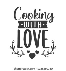 Cooking with Love Quote Motivational Design. Kitchen Badge Illustration vector sayings. 