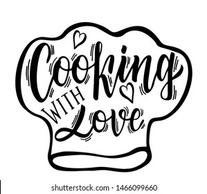 Cooking with Love. Vector calligraphy. Cooking related typography. Quotes about kitchen. Cooking wordings. Culinary Lettering. Logo on the chef's hat.