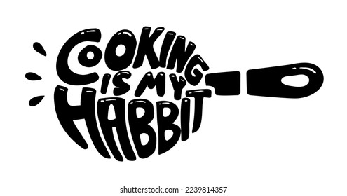 cooking is my habbit doodle hand drawing typography in frying pan shape illustration