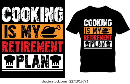 cooking is my retirement plan. cooking t-Shirt Design,