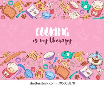 Cooking is my therapy. Baking tools in horizontal composition. Recipe book background concept. Poster with hand drawn kitchen utensils.