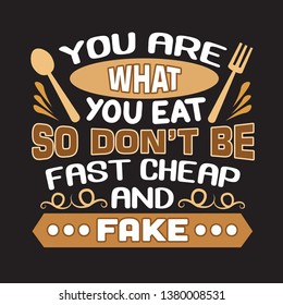 Cooking Quote and saying. You are what you eat