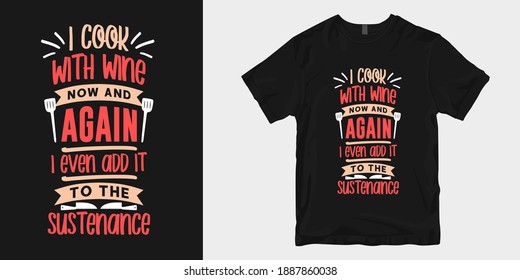 Cooking t-shirt design typography quotes. Chef, food, and eat t shirt design slogan for print and merchandise. Cooking quotes lettering.