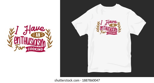 Cooking t-shirt design typography quotes. Chef, food, and eat t shirt design slogan for print and merchandise. Cooking quotes lettering.