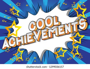Cool Achievements - Vector illustrated comic book style phrase on abstract background.