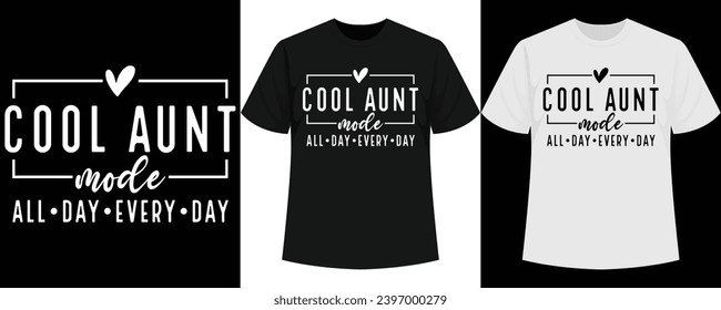 Cool Aunt Mode All Day Every Day T-Shirt Design, Bestselling Mother's Day T-shirt, Hot Seller Mother's Day Shirt, Bestseller T-shirt, Hit tshirt, Chart-topper Shirt, Blockbuster Tshirt