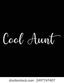 Cool Aunt typography t-shirt design, vector t shirt print on T-shirts and bags.