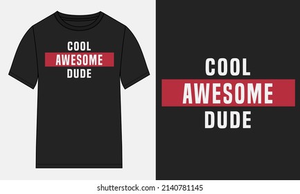 Cool Awesome dude Typography t-shirt Chest print design Ready to print. Modern, lettering t shirt vector illustration isolated on black template view. Apparel calligraphy text graphic Print on demand.