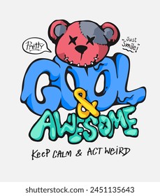 cool and awesome graffitti style slogan with cartoon bear doll graphic hand drawn vector illustration