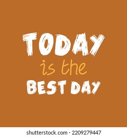 Cool awesome slogan today is the best day typography, t-shirt graphics, vectors
