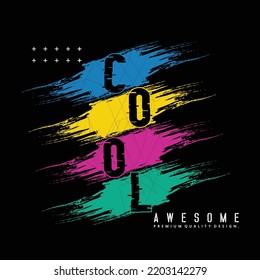 cool awesome,slogan tee lettering typography graphic design for print t shirt,vector illustration