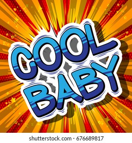 Cool Baby - Comic book style phrase on abstract background.