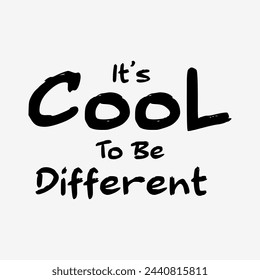 It's cool to be different typography slogan for t shirt printing, tee graphic design.