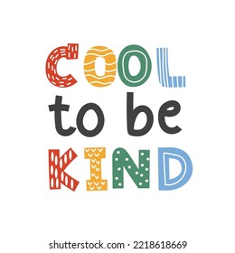 Cool to be kind in colorful hand drawn.Font design.Lettering cartoon. Handwritten on white background.Kawaii.Vector.Illustration.