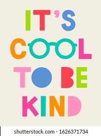 IT'S COOL TO BE KIND - cute vector hand drawn typography design. Inspirational positive quote for sticker, poster, t-shirt, greeting card.