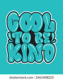 Cool To Be Kind Graffiti T-Shirt Design - Graffiti Typografie T-Shirt Design