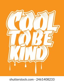 Cool To Be Kind Graffiti T shirt Design - Graffiti Typography T-shirt Design