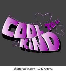 cool to be kind. Isolated vector inscription with unique handwritten letters with shadow and highlights and dotted decor. bright drawing for printing on plates, T-shirts, stickers, banners, bags.