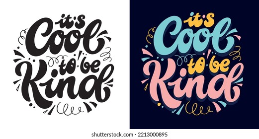 Cool to be kind. Lettering hand drawn slogan. Funny quote for blog, poster and print design. Modern calligraphy text. 