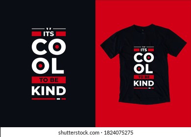 Its cool to be kind modern typography lettering motivational quotes black t shirt design suitable for fashion printing