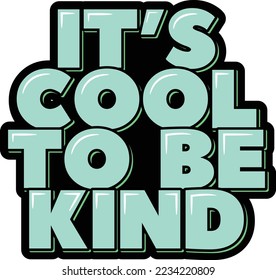 It's cool to be kind. Positive inspirational quote. Lettering vector illustration. Isolate on black background.