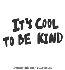 It's cool to be kind. Sticker for social media content. Vector hand drawn illustration design. Bubble pop art comic style poster, t shirt print, post card, video blog cover