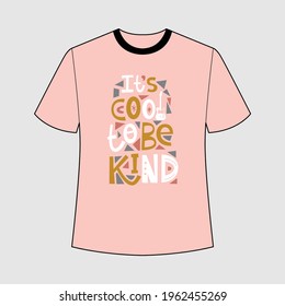 its cool to be kind ..stylish t-shirt and apparel abstract design. Vector print, typography