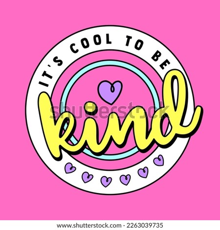 IT IS COOL TO BE KIND TEXT, SLOGAN PRINT VECTOR
