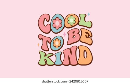  Cool To Be Kind trendy wavy floral design retro groovy warp text typography awesome design vector template Kind is cool wavy text lettering design