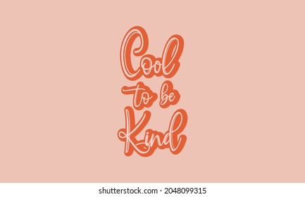  cool to be kind typography trendy retro vintage design vector template .