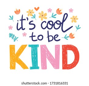 It's cool to be kind - vector lettering, motivational phrase, positive emotions. Slogan, phrase or quote. Modern vector illustration for t-shirt, sweatshirt or other apparel print. 