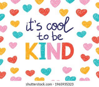 It's cool to be kind - vector lettering, motivational phrase, positive emotions. Slogan, phrase or quote. Modern vector illustration for t-shirt, sweatshirt or other apparel print. 