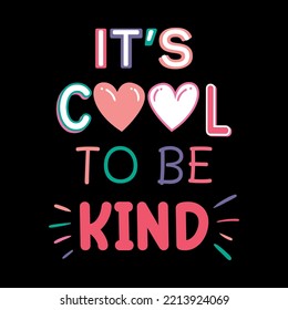 It's cool to be kind,lettering abstract,Graphic design print t-shirt fashion,vector,poster,card