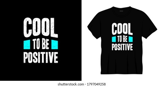 cool to be positive typography t-shirt design. Ready to print for apparel, poster, illustration. Modern, simple, lettering t shirt vector