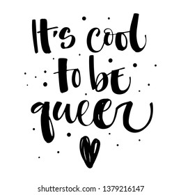 It's cool to be queer. Gay Pride text quote. Isolated simple black hand writen modern brush calligraphy phrase with hearts and dots decor. Card, poster, t-shirt, prints, sticker design