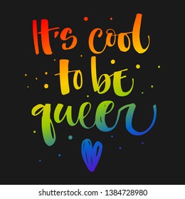 It's cool to be Queer. Gay Pride text quote. Colorful gay rainbow isolated hand writen calligraphy phrase with hearts decor on dark background . Card, poster, t-shirt, sticker, prints design