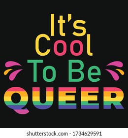 It's cool to be queer- Pride day vector typography t shirts