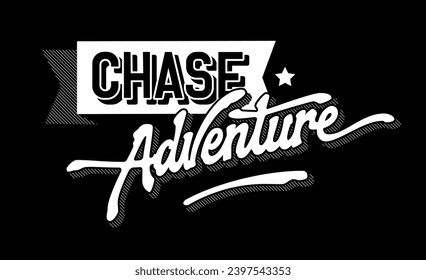 Cool, bold inscription, Chase Adventure. Isolated vector typography design element in retro style. Inspirational and motivational lettering illustration. Exploring, travel quote for any purposes