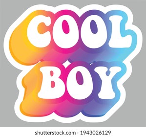 Cool Boy. Colorful text, isolated on simple background. Sticker for stationery. Ready for printing. Trendy graphic design element. Retro font calligraphy in 60s funky style. Vector EPS 10.