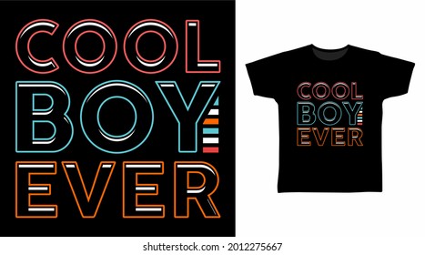 Cool boy ever typography vector illustration t-shirt design concept.