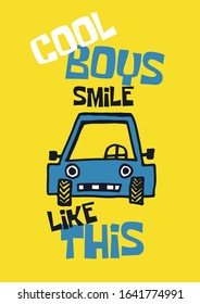 Cool boys smile like this cartoon car vector print for t shirt for boys