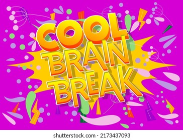 Cool Brain Break. Word written with Children's font in cartoon style.