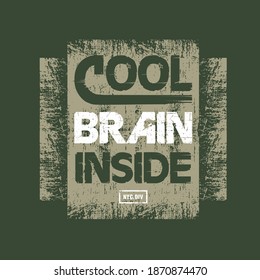 cool brain inside slogan, original design typography with grunge style, t-shirt graphics, vectors illustration