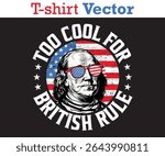 Too Cool For British Rule T Shrit