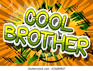 Cool Brother - Comic book style phrase on abstract background.